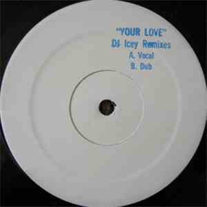 DJ Icey - Your Love Remixes