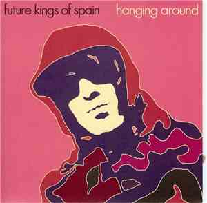 Future Kings Of Spain - Hanging Around
