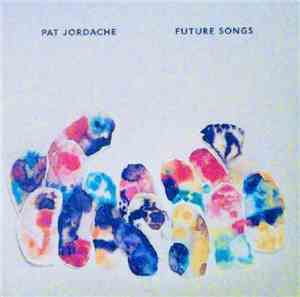 Pat Jordache - Future Songs