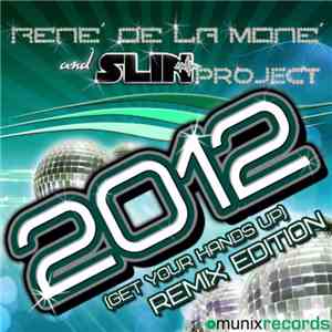René De La Moné & Slin Project - 2012 (Get Your Hands Up) (Remix Edition)