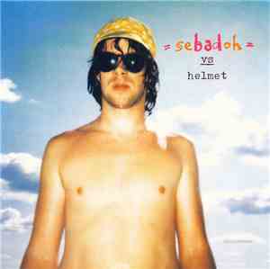 Sebadoh - Rocking The Forest / Sebadoh Vs. Helmet
