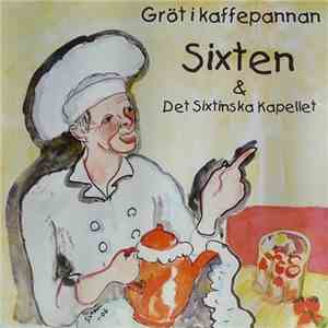 Sixten  & Det Sixtinska Kapellet - Gröt I Kaffepannan