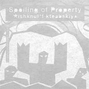 Spoiling Of Property - Ishknuff Kteabskiy