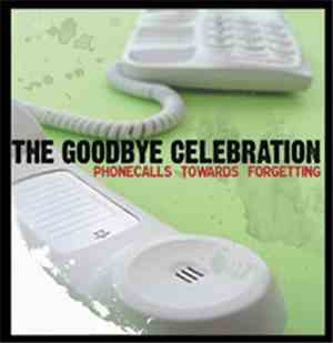 The Goodbye Celebration - Phonecalls Towards Forgetting
