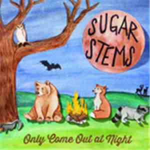 The Sugar Stems - Only Come Out At Night