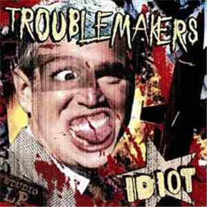 Troublemakers  - Idiot