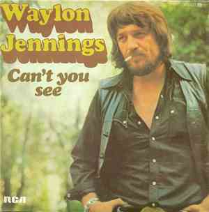 Waylon Jennings - Can't You See / I'll Go Back To Her