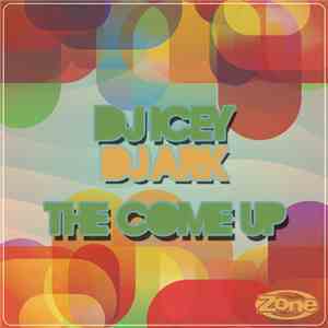 DJ Icey & DJ Ark  - The Come Up
