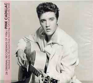 Elvis Presley - Pink Cadillac  - 24 Original Recordings Of 1956