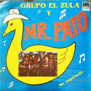 Grupo El Zula Y Mr. Pato - Me Esperaras
