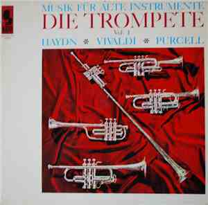 Haydn, Vivaldi, Purcell - Musik Für Alte Instrumente - Die Trompete - Vol.  ...