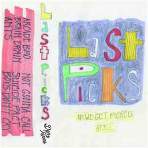 Last Picks - If We Get Picked At All