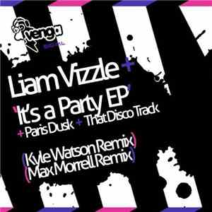 Liam Vizzle - It's A Party EP