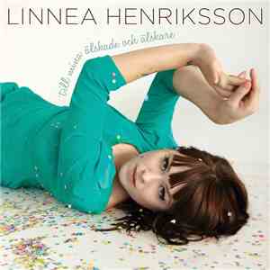 Linnea Henriksson - Till Mina Älskade Och Älskare