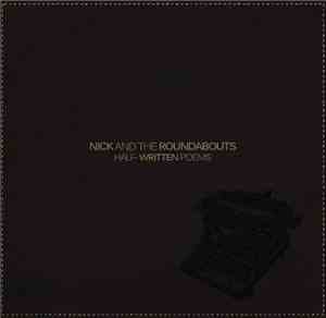 Nick And The Roundabouts - Half Written Poems