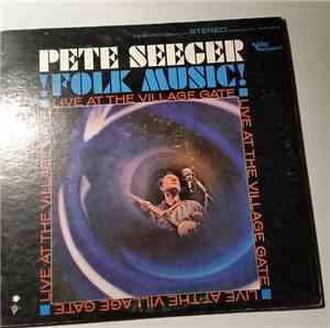 Pete Seeger - Folk Music! Live At The Village Gate