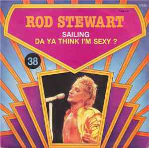 Rod Stewart - Sailing / Da Ya Think I'm Sexy ?