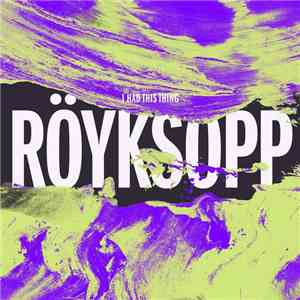 Röyksopp - I Had This Thing (Remixes Pt.2)