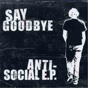Say Goodbye - Anti-Social E.P.