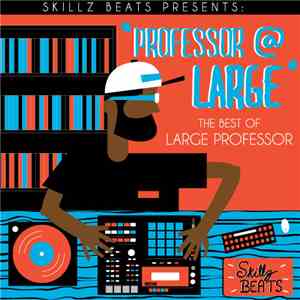 Skillz Beats & Large Professor - “Professor @ Best” [Best Of Large Professo ...