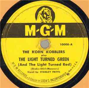 The Korn Kobblers - The Light Turned Green (And The Light Turned Red) / Don ...