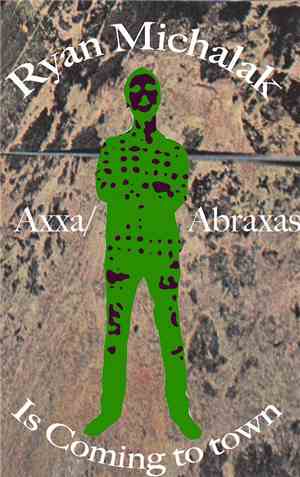 Axxa/Abraxas - Ryan Michalak (Is Coming To Town)