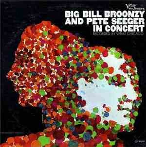 Big Bill Broonzy And Pete Seeger - Big Bill Broonzy And Pete Seeger In Concert I
