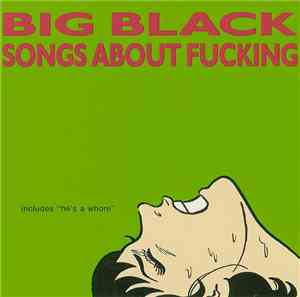 Big Black - Songs About Fucking