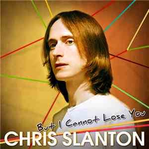 Chris Slanton - But I Cannot Lose You