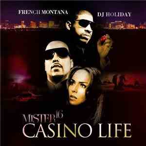 French Montana & DJ Holiday  - Mister 16: Casino Life
