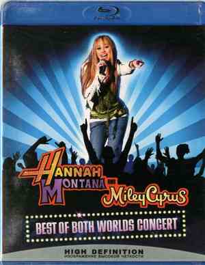Hannah Montana And Miley Cyrus - Best Of Both Worlds Concert
