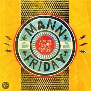 Mann Friday - Train Rides And Radio Play