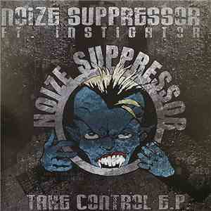 Noize Suppressor Ft. Instigator  - Take Control E.P.