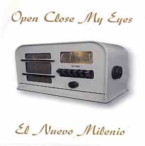 Open Close My Eyes - El Nuevo Milenio
