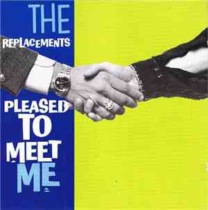Replacements, The - Pleased To Meet Me