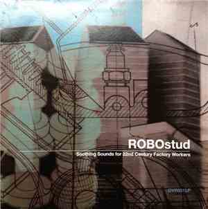 ROBOstud - Soothing Sounds For 22nd Century Factory Workers
