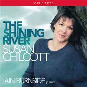 Susan Chilcott, Iain Burnside - The Shining River