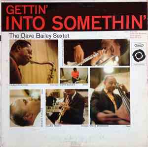 The Dave Bailey Sextet - Gettin' Into Somethin'