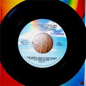 The Nitty Gritty Dirt Band - From Small Things (Big Things One Day Come) /  ...