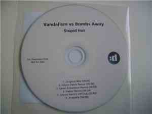 Vandalism  Vs Bombs Away  - Stupid Hot
