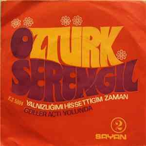 Öztürk Serengil - Yalnızlığımı Hissettiğim Zaman - Güller Açtı Yolunda