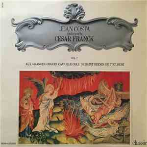 César Franck, Jean Costa  - Jean Costa Interprète Cesar Franck Vol. 2 Aux G ...