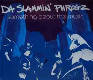 Da Slammin' Phrogz - Something About The Music