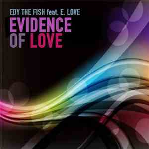 Edy The FIsh Feat. E. Love - Evidence Of Love