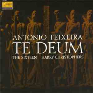 Harry Christophers, Orchestra Of The Sixteen, António Teixeira - Te Deum