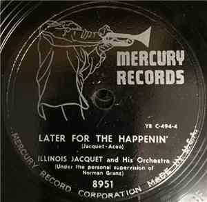 Illinois Jacquet And His Orchestra - Later For The Happenin' / Speedliner