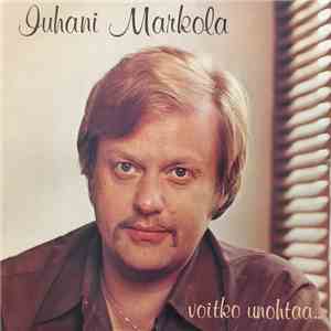 Juhani Markola - Voitko Unohtaa