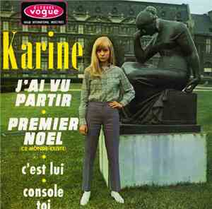 Karine - J’ai Vu Partir / C'est Lui / Premier Noël (Ce Monde Existe) / Cons ...