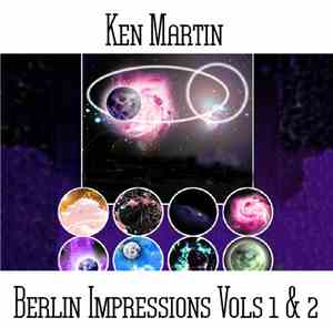 Ken Martin  - Berlin Impressions Vols 1 & 2