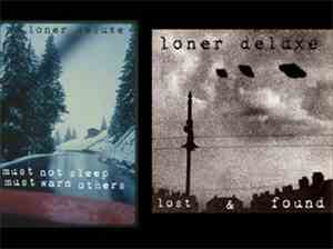 Loner Deluxe - Must Not Sleep Must Warn Others/Lost & Found